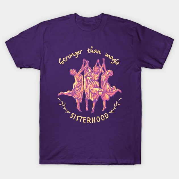 Stronger Than Magic - Sisterhood T-Shirt by Slightly Unhinged